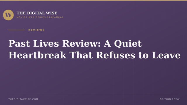Past Lives Review: A Quiet Heartbreak That Refuses to Leave — Cover